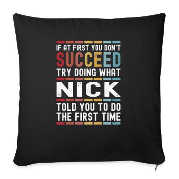 Nick Name Personalized Funny Birthday Christmas - Throw Pillow Cover 17.5” x 17.5” - black - Front