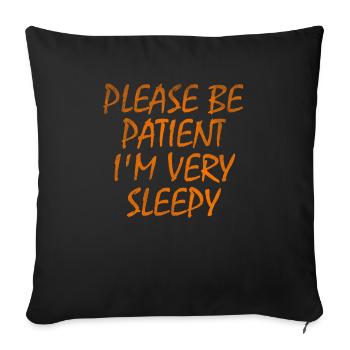 Please be patient I'm very sleepy - Throw Pillow Cover 17.5” x 17.5” - black - Front