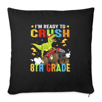 I'm Ready To Crush 8th Grade Dinosaur Back To - Throw Pillow Cover 17.5” x 17.5” - black - Front
