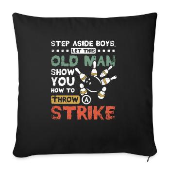 Let this old man show you how to strike - Throw Pillow Cover 17.5” x 17.5” - black - Front