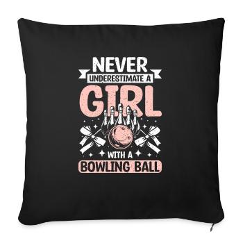Never underestimate a girl with a bowling ball - Throw Pillow Cover 17.5” x 17.5” - black - Front