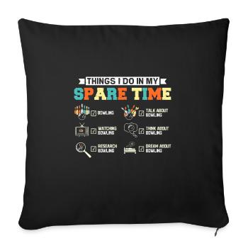 Things I do in my spare time, Bowling - Throw Pillow Cover 17.5” x 17.5” - black - Front