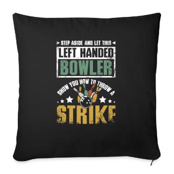 Funny left handed bowler show you how to strike - Throw Pillow Cover 17.5” x 17.5” - black - Front