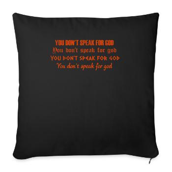 You don't speak for god You don't speak for god - Throw Pillow Cover 17.5” x 17.5” - black - Front