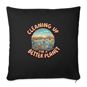 CLEANING UP FOR A BETTER PLANET - Throw Pillow Cover 17.5” x 17.5” - black - Front