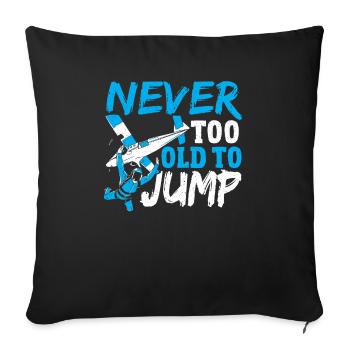 Never Too Old To Jump Skydiving Parachuting - Throw Pillow Cover 17.5” x 17.5” - black - Front