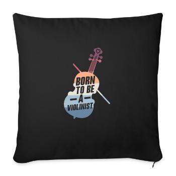 Born To Be A Violinist Violin Orchestra - Throw Pillow Cover 17.5” x 17.5” - black - Front