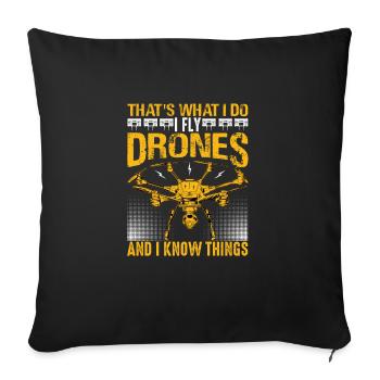 That s What I Do Drone And I Know Things - Throw Pillow Cover 17.5” x 17.5” - black - Front