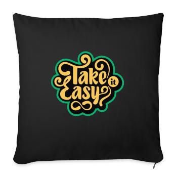 Take It Easy. - Throw Pillow Cover 17.5” x 17.5” - black - Front