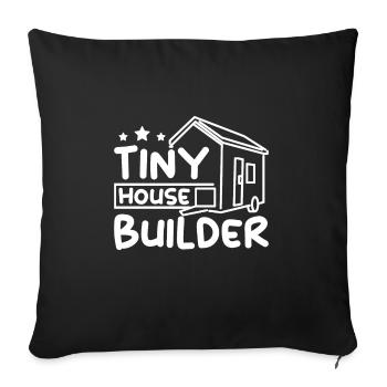 Tiny house builder - Throw Pillow Cover 17.5” x 17.5” - black - Front