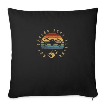Quadcopter Not Spying Just Flying Funny Drone - Throw Pillow Cover 17.5” x 17.5” - black - Front
