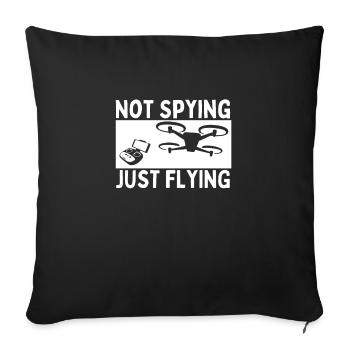 Quadcopter Not Spying Just Flying Funny Drone - Throw Pillow Cover 17.5” x 17.5” - black - Front