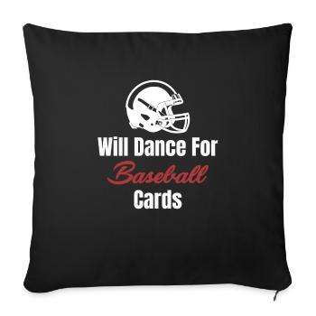 Will Dance For Baseball Cards Collector Trader - Throw Pillow Cover 17.5” x 17.5” - black - Front