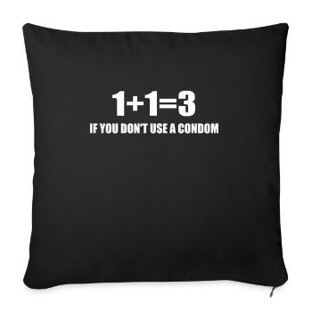 1+1=3 If You Don't Use A Condom Funny - Throw Pillow Cover 17.5” x 17.5” - black - Front