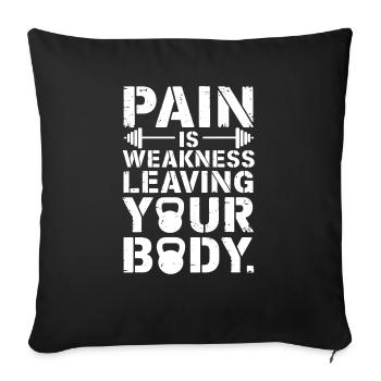 Pain Is Weakness Leaving Your Body Motivational - Throw Pillow Cover 17.5” x 17.5” - black - Front