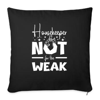 Housekeeper not for the weak - Throw Pillow Cover 17.5” x 17.5” - black - Front