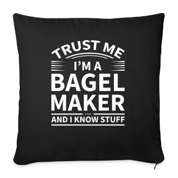 Trust Me I'm a Bagel Maker - Throw Pillow Cover 17.5” x 17.5” - black - Front