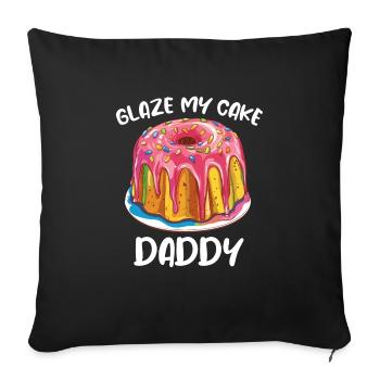 Inappropriate Embarrassing Glaze My Cake Daddy - Throw Pillow Cover 17.5” x 17.5” - black - Front