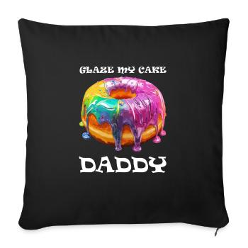 Inappropriate Embarrassing Glaze My Cake Daddy - Throw Pillow Cover 17.5” x 17.5” - black - Front