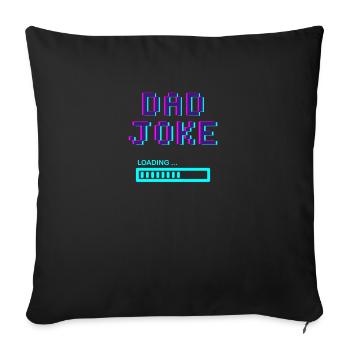 Dad Joke Loading - Retro 8-Bit Funny Dad Joke - Throw Pillow Cover 17.5” x 17.5” - black - Front