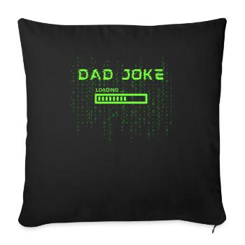 Dad Joke Loading - Retro Funny Dad Joke Glitch - Throw Pillow Cover 17.5” x 17.5” - black - Front