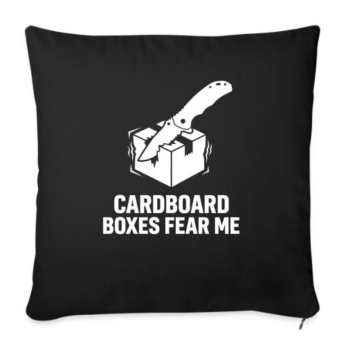 Cardboard Boxes Fear Me - Funny EDC & Warehouse - Throw Pillow Cover 17.5” x 17.5”
