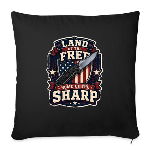 Land Of The Free Home Of The Sharp Patriotic Knife - Throw Pillow Cover 17.5” x 17.5”
