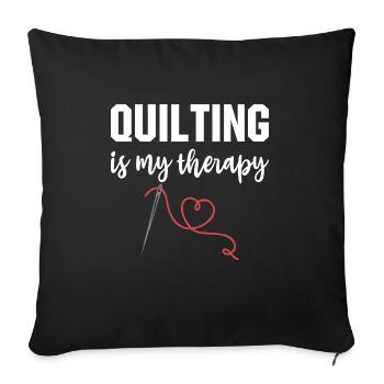 Quilting Therapy - Throw Pillow Cover 17.5” x 17.5” - black - Front