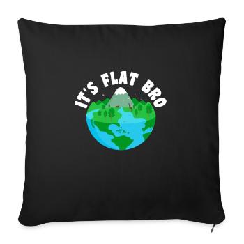 It's Flat Bro - The Earth is Flat Map Flat Earth S - Throw Pillow Cover 17.5” x 17.5” - black - Front