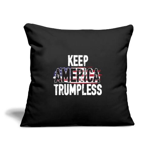Keep America Without Him Distressed American Flag - Throw Pillow Cover 17.5” x 17.5”