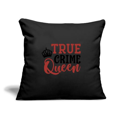 True Crime Queen - Throw Pillow Cover 17.5” x 17.5”