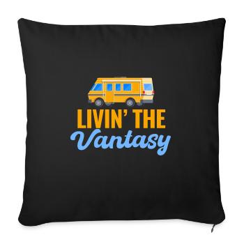 Livin' The Vantasy Van Home Travelers Motorhome - Throw Pillow Cover 17.5” x 17.5” - black - Front
