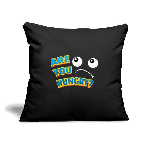 Are You Hungry Funny - Throw Pillow Cover 17.5” x 17.5”