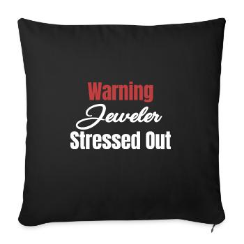 Warning Jeweler Stressed Out Diamonds - Throw Pillow Cover 17.5” x 17.5” - black - Front