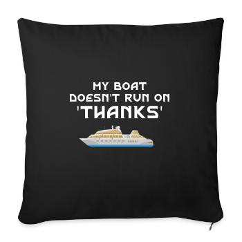 My Boat Doesn't Run On Thanks Funny Boat Captain Y - Throw Pillow Cover 17.5” x 17.5” - black - Front