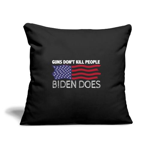 Guns Don't Like Ki.ll People Biden Does Flag tee - Throw Pillow Cover 17.5” x 17.5”