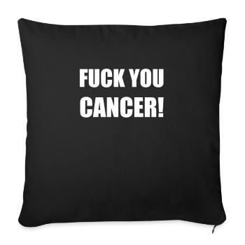 FUCK YOU CANCER - Throw Pillow Cover 17.5” x 17.5” - black - Front