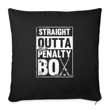 Straight Outta The Penalty Box Motive for a Hockey - Throw Pillow Cover 17.5” x 17.5” - black - Front
