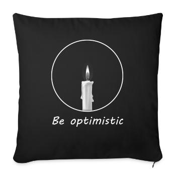 Be optimistic - Throw Pillow Cover 17.5” x 17.5” - black - Front