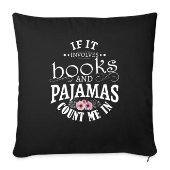 If it involves books and pajamas count me in - Throw Pillow Cover 17.5” x 17.5” - black - Front