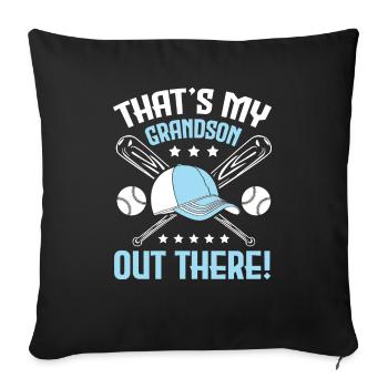 Baseball That s My Grandson Out There - Throw Pillow Cover 17.5” x 17.5” - black - Front