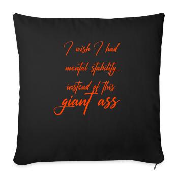 I wish I had mental stability instead of this gian - Throw Pillow Cover 17.5” x 17.5” - black - Front