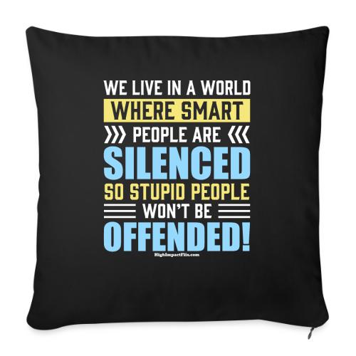 Stupid and Smart People for Dark Colors - Throw Pillow Cover 17.5” x 17.5”