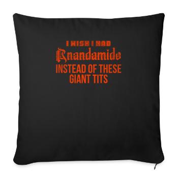 I Wish I Had Anandamide Instead Of These Giant Tit - Throw Pillow Cover 17.5” x 17.5” - black - Front