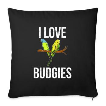 I love Budgies Bird lover Parakeets lover - Throw Pillow Cover 17.5” x 17.5” - black - Front