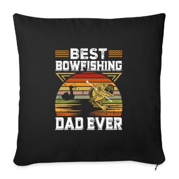 Best Bowfishing Dad ever Bow Fisherman Bow - Throw Pillow Cover 17.5” x 17.5” - black - Front