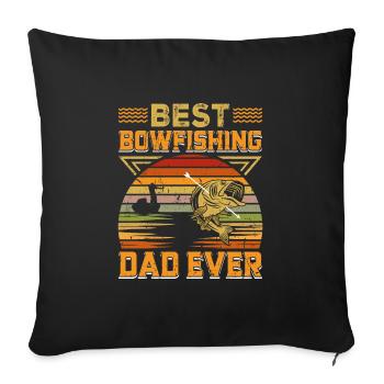 Best Bowfishing Dad ever Bow Fisherman Bow - Throw Pillow Cover 17.5” x 17.5” - black - Front