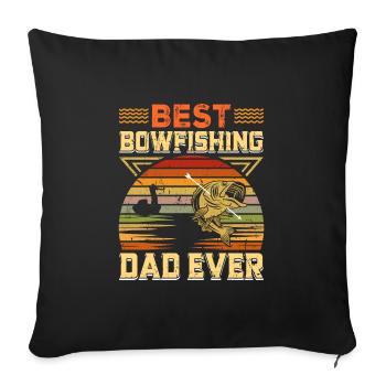Best Bowfishing Dad ever Bow Fisherman Bow - Throw Pillow Cover 17.5” x 17.5” - black - Front