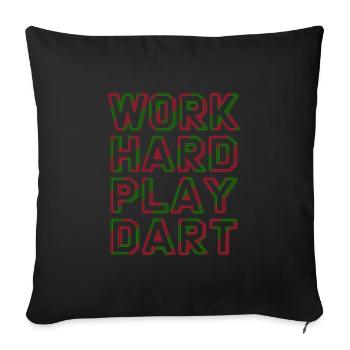 Work Hard Play Dart - Throw Pillow Cover 17.5” x 17.5” - black - Front