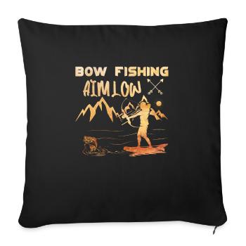 Bow Fishing Aim Low Bow Hunter Fish hunting - Throw Pillow Cover 17.5” x 17.5” - black - Front